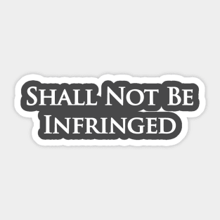 Shall Not Be Infringed Sticker